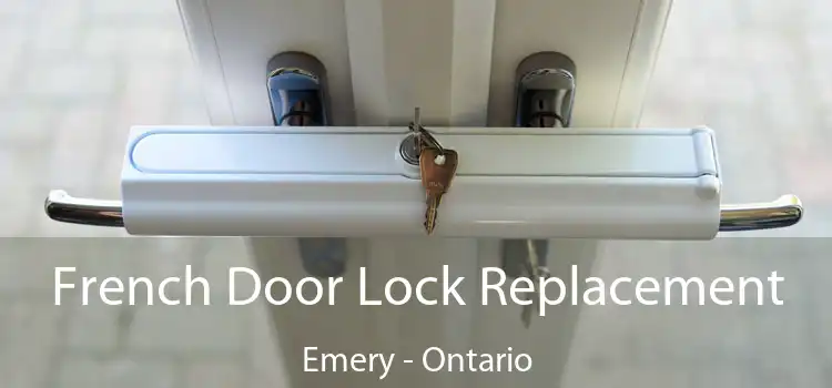 French Door Lock Replacement Emery - Ontario