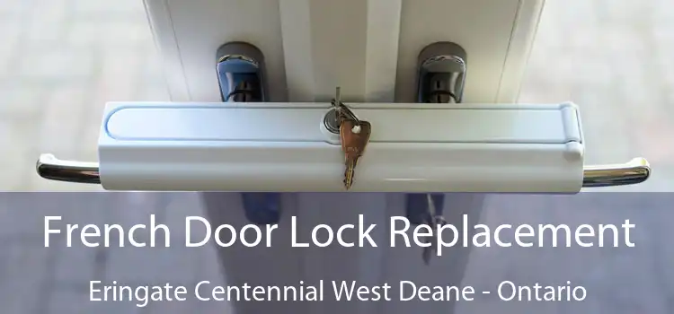 French Door Lock Replacement Eringate Centennial West Deane - Ontario