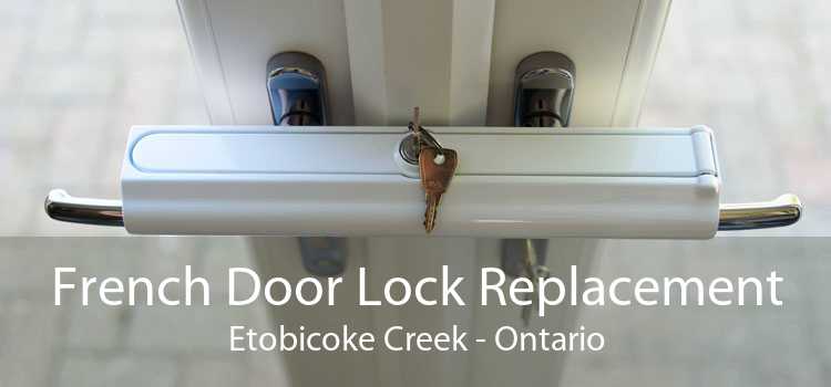 French Door Lock Replacement Etobicoke Creek - Ontario