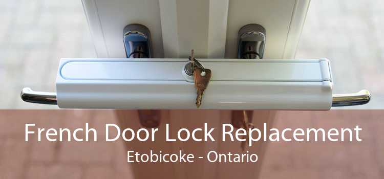 French Door Lock Replacement Etobicoke - Ontario