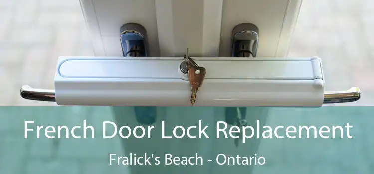 French Door Lock Replacement Fralick's Beach - Ontario