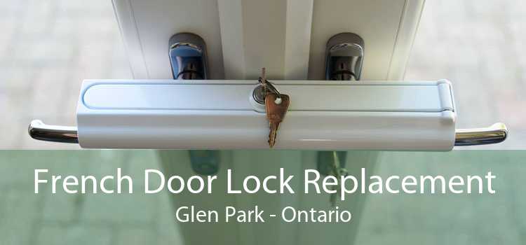 French Door Lock Replacement Glen Park - Ontario