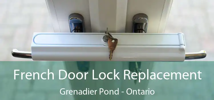 French Door Lock Replacement Grenadier Pond - Ontario
