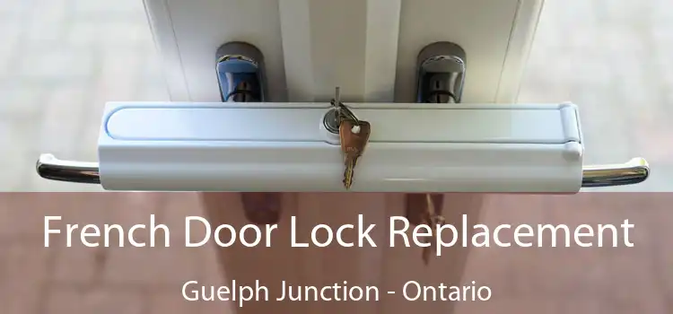 French Door Lock Replacement Guelph Junction - Ontario