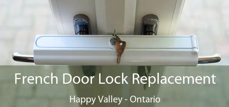 French Door Lock Replacement Happy Valley - Ontario