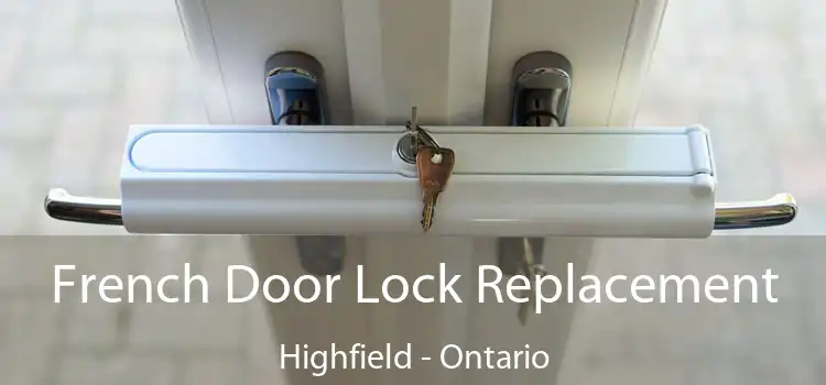French Door Lock Replacement Highfield - Ontario