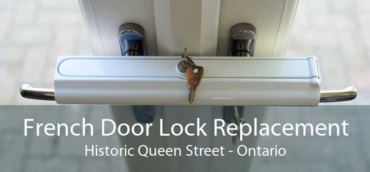 French Door Lock Replacement Historic Queen Street - Ontario