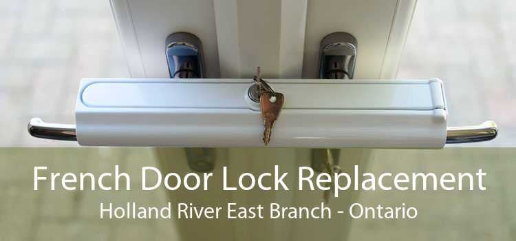 French Door Lock Replacement Holland River East Branch - Ontario