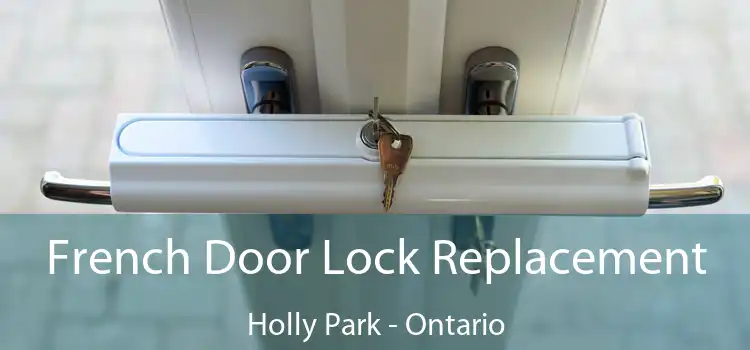 French Door Lock Replacement Holly Park - Ontario