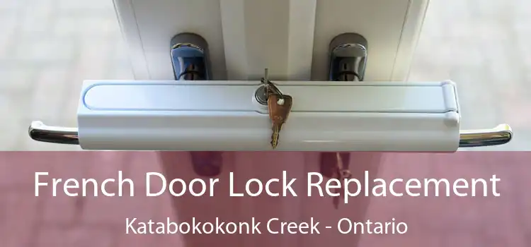 French Door Lock Replacement Katabokokonk Creek - Ontario