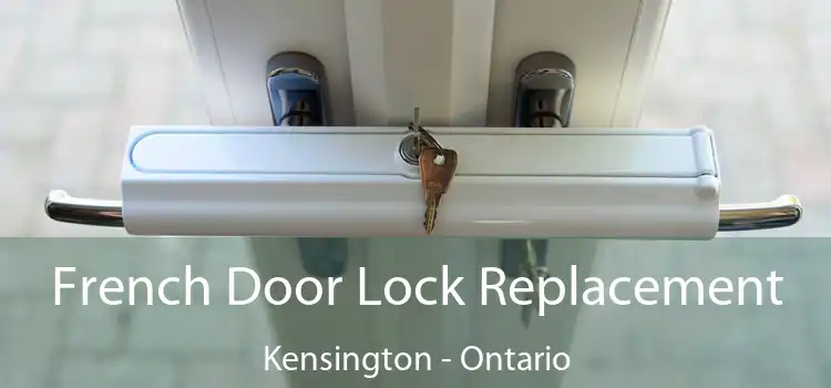 French Door Lock Replacement Kensington - Ontario