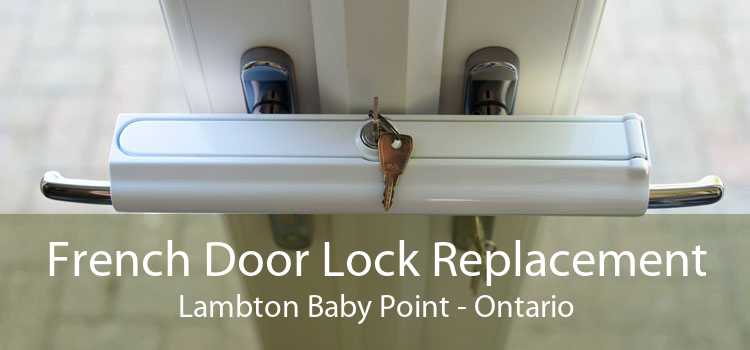 French Door Lock Replacement Lambton Baby Point - Ontario