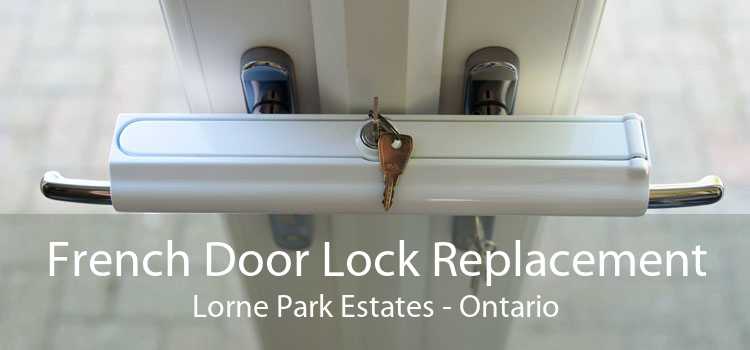 French Door Lock Replacement Lorne Park Estates - Ontario