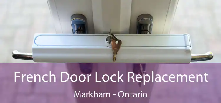 French Door Lock Replacement Markham - Ontario
