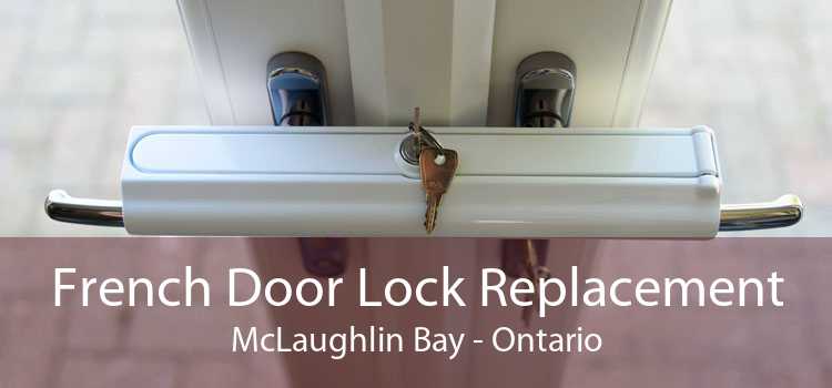 French Door Lock Replacement McLaughlin Bay - Ontario