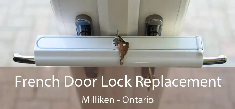 French Door Lock Replacement Milliken - Ontario