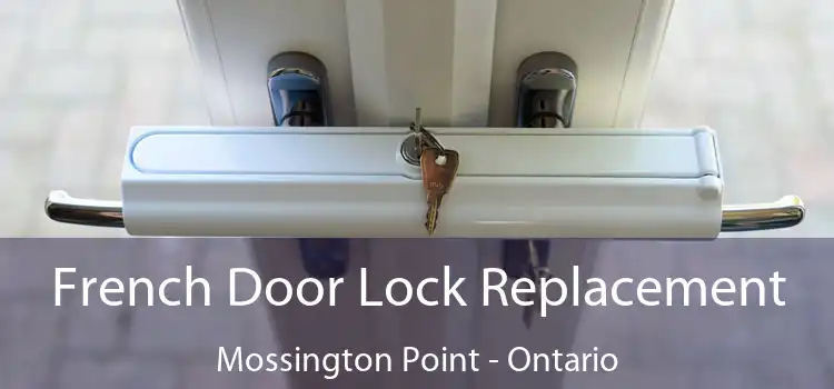 French Door Lock Replacement Mossington Point - Ontario