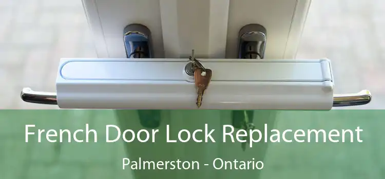 French Door Lock Replacement Palmerston - Ontario