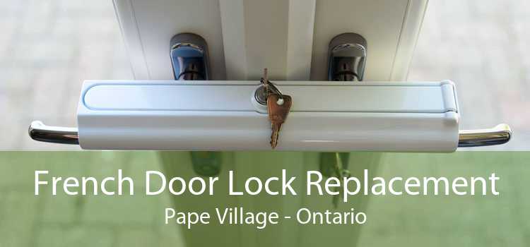 French Door Lock Replacement Pape Village - Ontario