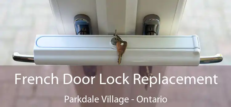 French Door Lock Replacement Parkdale Village - Ontario