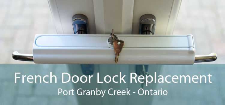 French Door Lock Replacement Port Granby Creek - Ontario