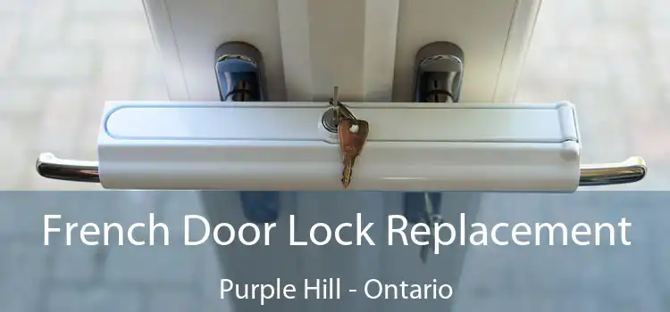 French Door Lock Replacement Purple Hill - Ontario