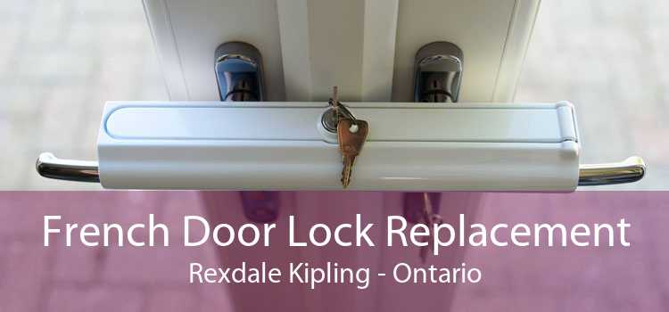French Door Lock Replacement Rexdale Kipling - Ontario