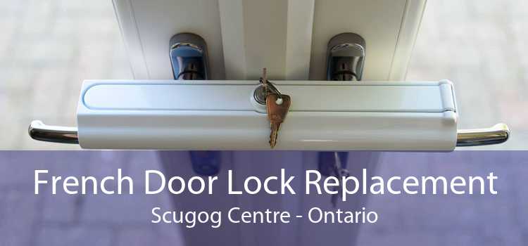 French Door Lock Replacement Scugog Centre - Ontario