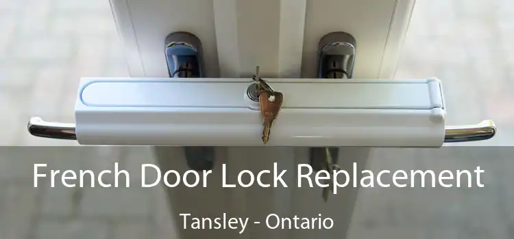 French Door Lock Replacement Tansley - Ontario