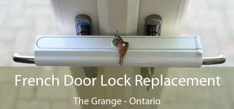 French Door Lock Replacement The Grange - Ontario