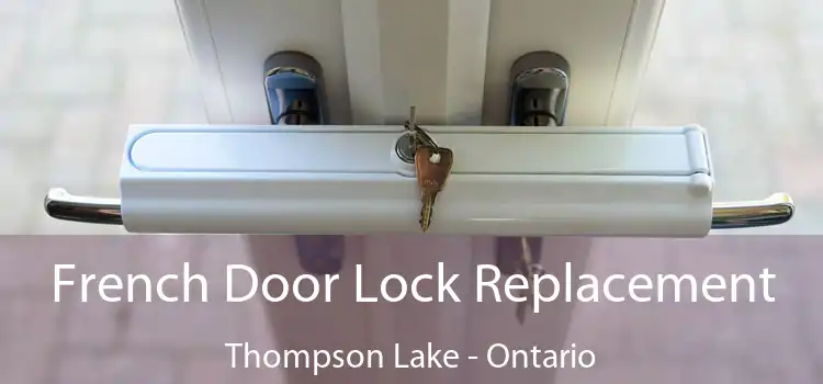 French Door Lock Replacement Thompson Lake - Ontario