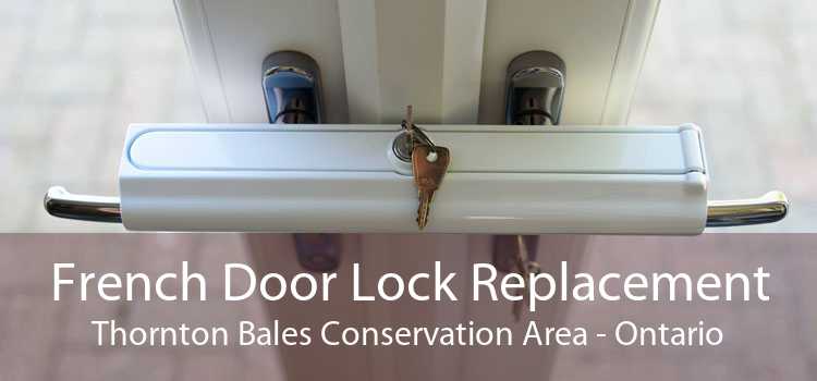 French Door Lock Replacement Thornton Bales Conservation Area - Ontario