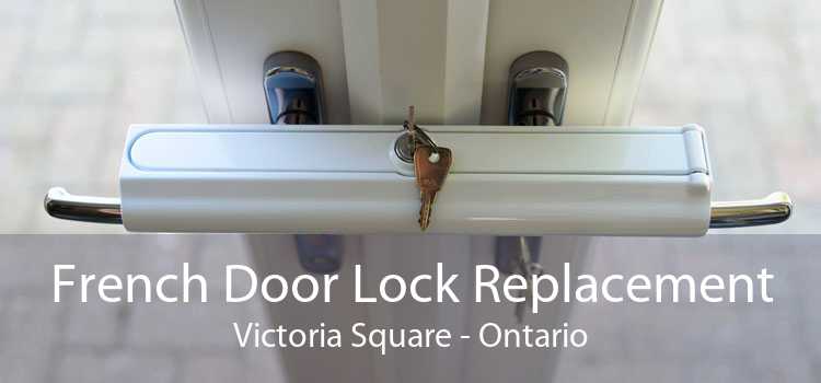 French Door Lock Replacement Victoria Square - Ontario