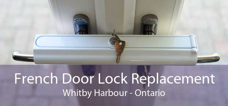 French Door Lock Replacement Whitby Harbour - Ontario