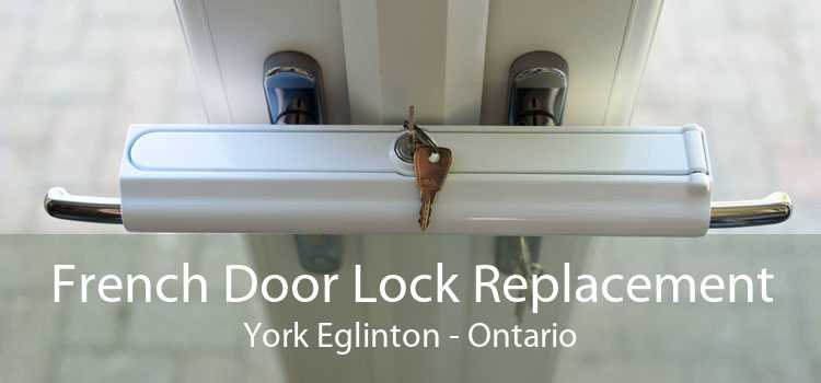 French Door Lock Replacement York Eglinton - Ontario