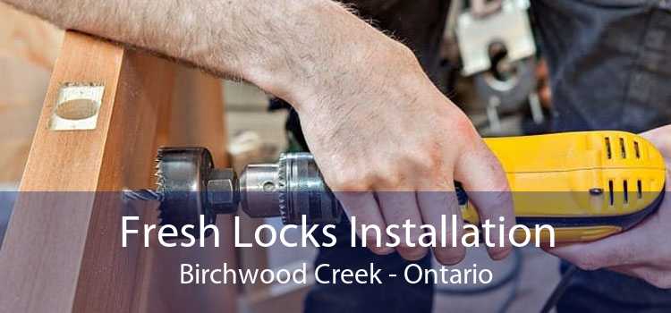 Fresh Locks Installation Birchwood Creek - Ontario
