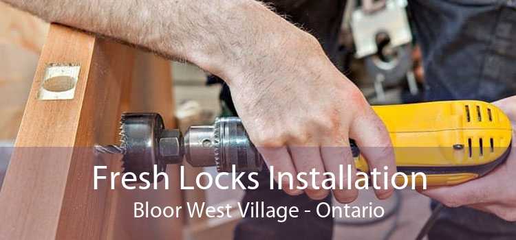 Fresh Locks Installation Bloor West Village - Ontario