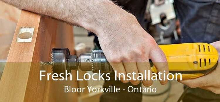 Fresh Locks Installation Bloor Yorkville - Ontario