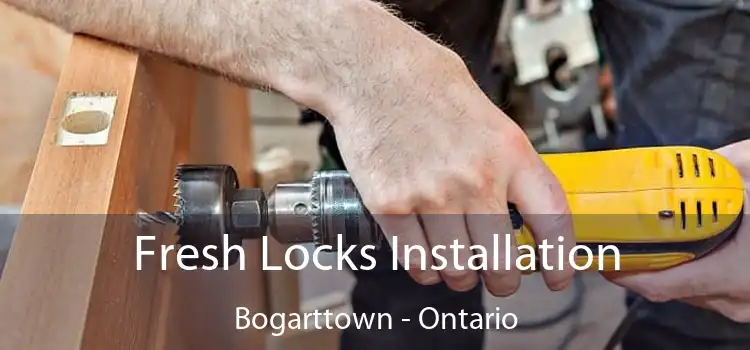 Fresh Locks Installation Bogarttown - Ontario