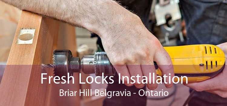 Fresh Locks Installation Briar Hill Belgravia - Ontario