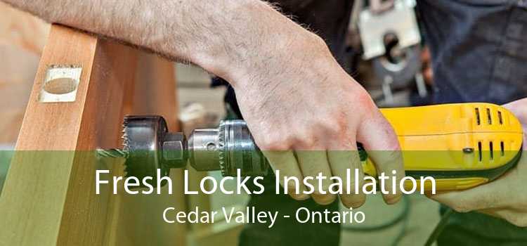 Fresh Locks Installation Cedar Valley - Ontario