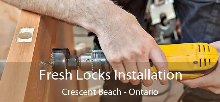 Fresh Locks Installation Crescent Beach - Ontario