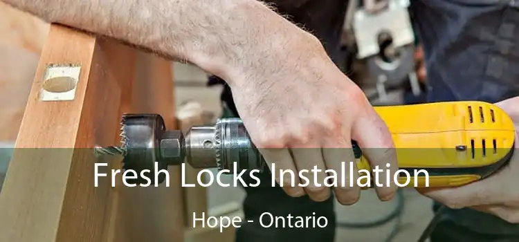 Fresh Locks Installation Hope - Ontario
