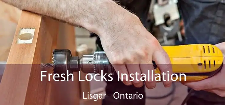 Fresh Locks Installation Lisgar - Ontario