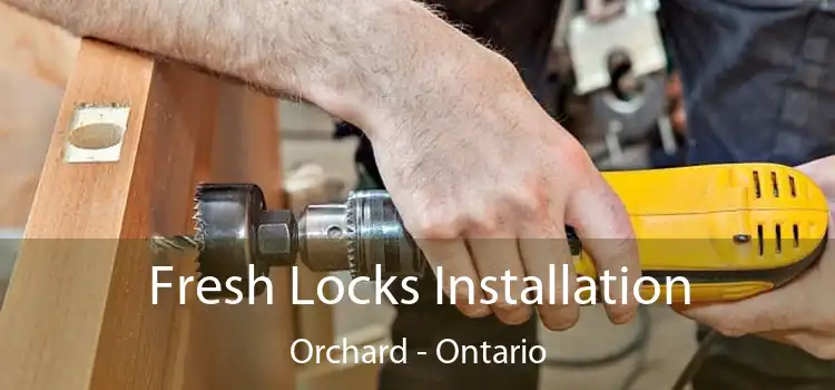 Fresh Locks Installation Orchard - Ontario
