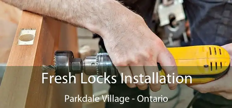 Fresh Locks Installation Parkdale Village - Ontario