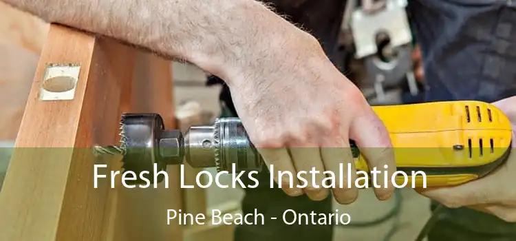 Fresh Locks Installation Pine Beach - Ontario