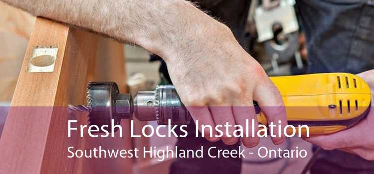 Fresh Locks Installation Southwest Highland Creek - Ontario