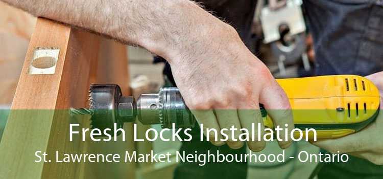 Fresh Locks Installation St. Lawrence Market Neighbourhood - Ontario