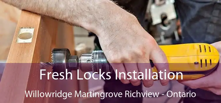 Fresh Locks Installation Willowridge Martingrove Richview - Ontario